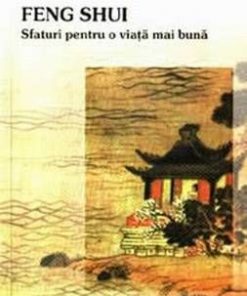 Feng Shui--Sfaturi pentru o viata mai buna