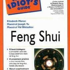 Feng Shui - Ghidul complet pentru idioti Feng Shui - Ghidul complet pentru idioti